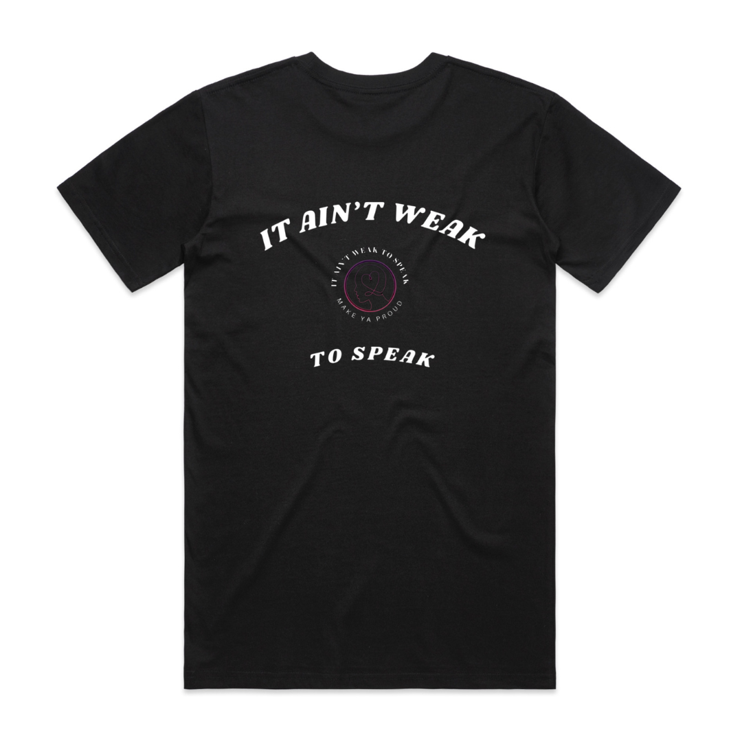 IT AIN'T WEAK TO SPEAK - Mental Health Tribute Tee